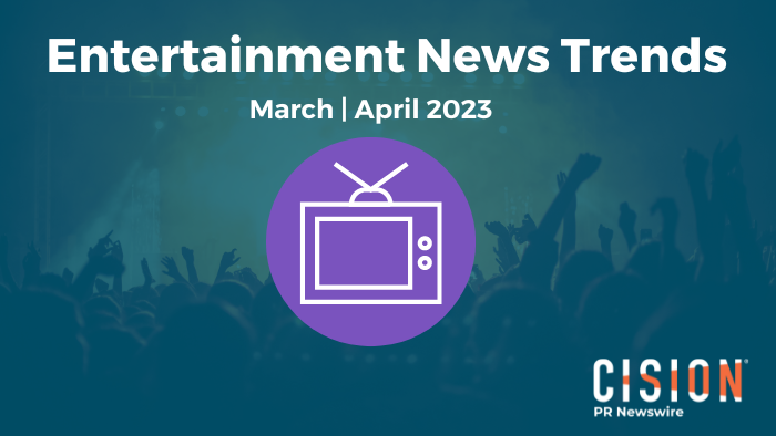 Entertainment News Trends, March-April 2023